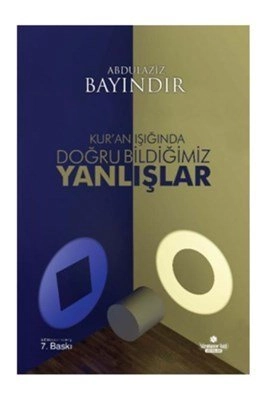 Kur'an Işığında Doğru Bildiğimiz Yanlışlar, Abdulaziz Bayındır