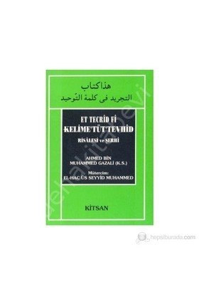 Et Tecrid Fi Kelime'tüt'Tevhid Risalesi ve Şerhi, Ahmed Gazali