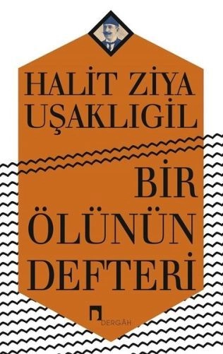 Bir Ölünün Defteri, Halid Ziya Uşaklıgil