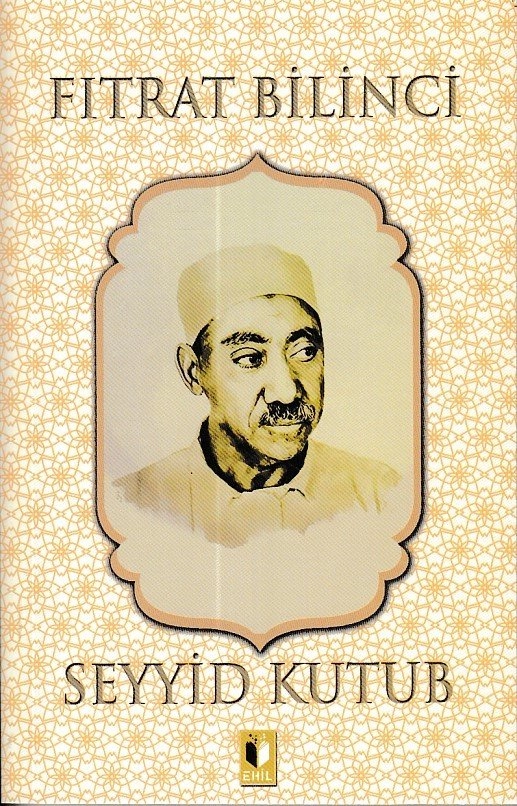 Fıtrat Bilinci-Seyyid Kutup, Ehil Yayınları