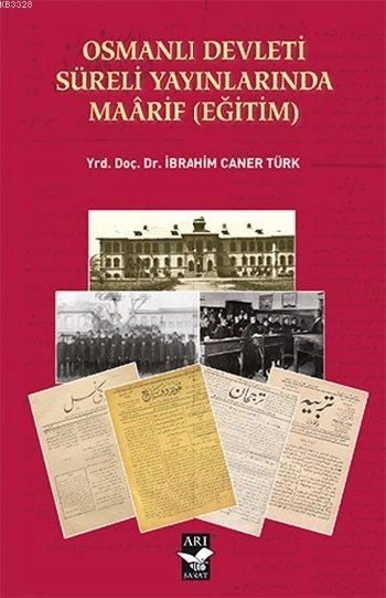 Osmanlı Devleti Süreli Yayınlarında Maarif (Eğitim), İbrahim Caner Türk