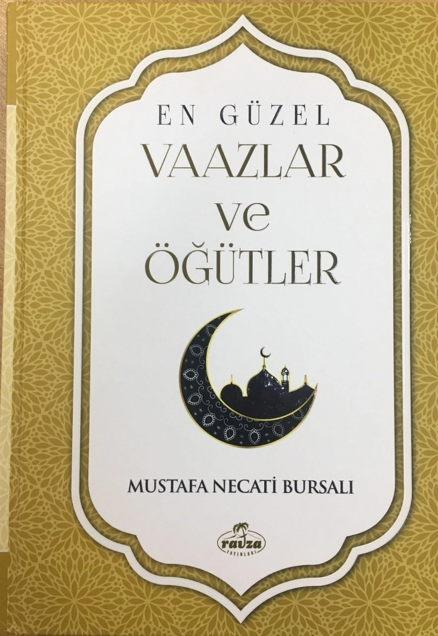 En Güzel Vaazlar ve Öğütler, Mustafa Necati Bursalı