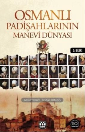 Osmanlı Padişahlarının Manevi Dünyası, Tahsin Yıldırım, Yağmur Yayınları