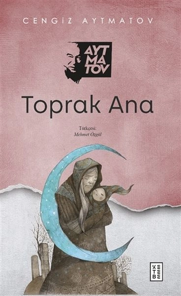 Toprak Ana, Cengiz Aytmatov