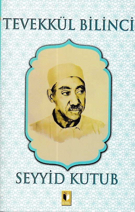 Tevekkül Bilinci-Seyyid Kutup, Ehil Yayınları
