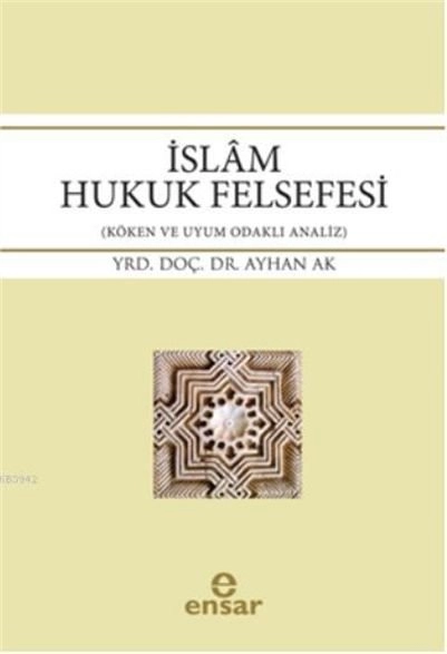 İslam Hukuk Felsefesi, Ayhan Ak