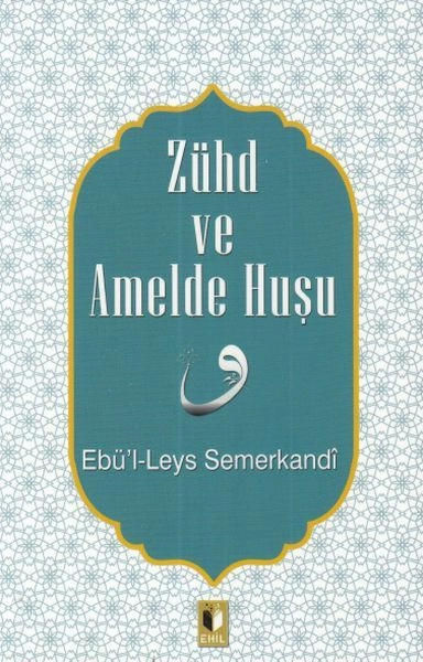 Zühd Ve Amelde Huşu, Ehil Yayınları