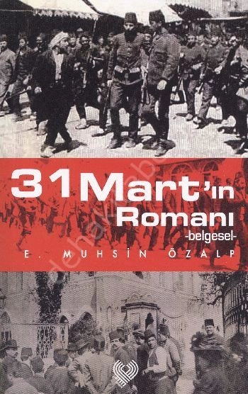 31 Mart'In Romanı -Belgesel-,E. Muhsin Özalp