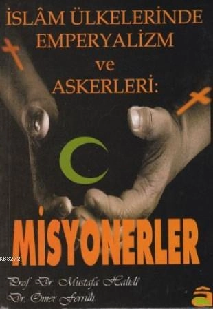 İslam Ülkelerinde Emperyalizm ve Askerleri Misyonerler