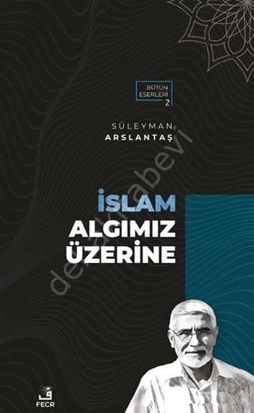 İslam Algımız Üzerine, Süleyman Arslantaş