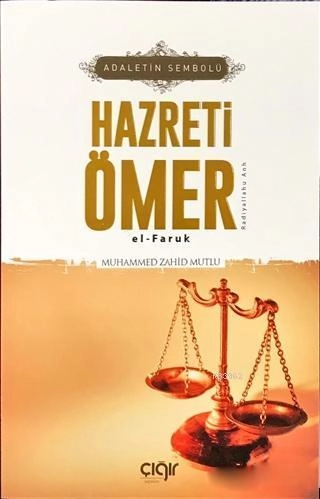 Adaletin Sembolü Hazreti Ömer el- Faruk (r.a), Çığır Yayınları