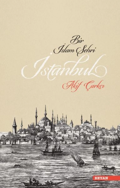 Bir İslam Şehri İstanbul, Akif Çarkçı