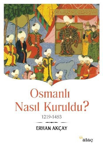Osmanlı Nasıl Kuruldu?, Erhan Akçay