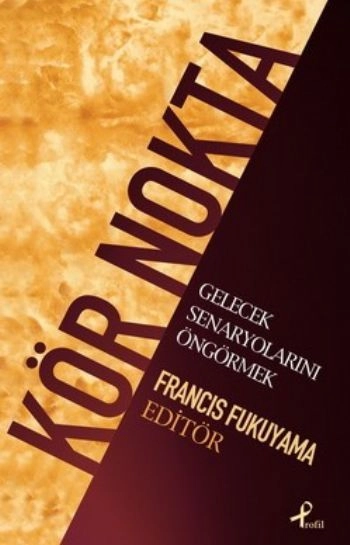 Kör Nokta; Gelecek Senaryolarını Öngörmek, Francis Fukuyama
