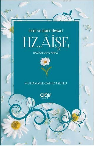 İffet ve İsmet Timsali Hz. Aişe (r.a) Muhammed Zahid Mutlu