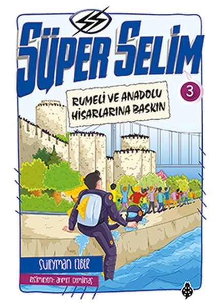 Süper Selim - 3 Rumeli ve Anadolu Hisarlarına Baskın