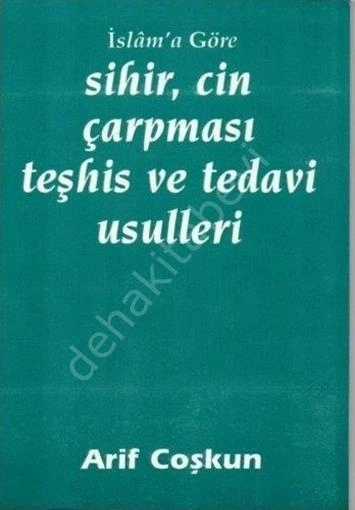 İslam'a Göre Sihir Cin Çarpması Teşhis ve Tedavi Usulleri, Arif Coşkun