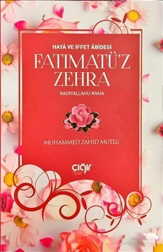 Hayâ ve İffet Âbidesi Fatımatü’z Zehra (r.a), Çığır Yayınları