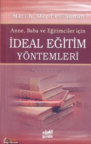 Anneler, Babalar ve eğitimciler İçin İdeal Eğitim Yöntemleri, Guraba Yayınları
