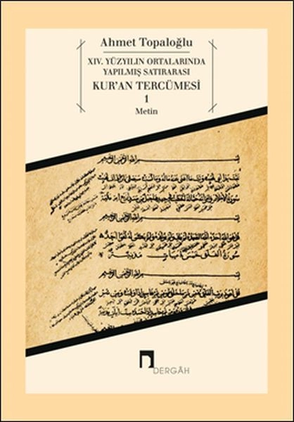 14. Yüzyılın Ortalarında Yapılmış Satırarası Kur'an Tercümesi 1, Ahmet Topaloğlu