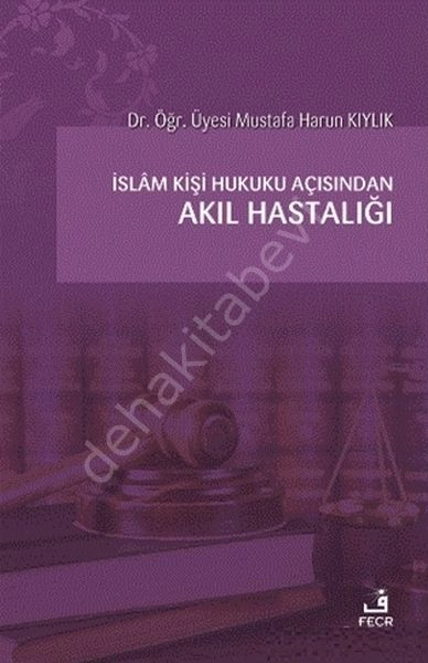 İslam Kişi Hukuku Açısından Akıl Hastalığı, Mustafa Harun KIYLIK