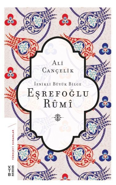 İznikli Büyük Bilge Eşrefoğlu Rumi, Ali Cançelik
