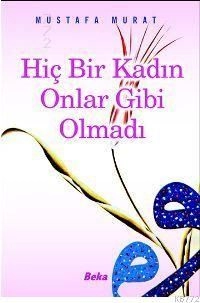 Hiç Bir Kadın Onlar Gibi Olmadı