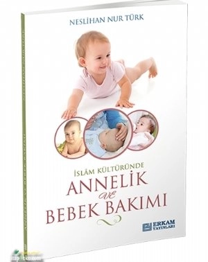 Annelik Ve Bebek Bakımı, Erkam Yayınları