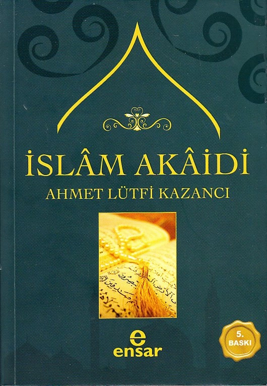 İslam Akaidi, Ahmet Lütfi Kazancı