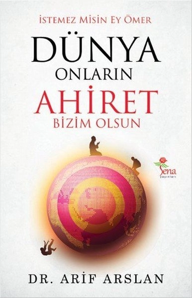 İstemez Misin Ey Ömer Dünya Onların Ahiret Bizim Olsun, Arif Arslan