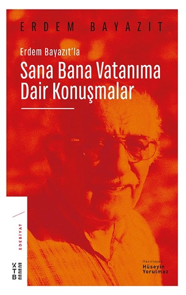 Erdem Bayazıtla Sana Bana Vatanıma Dair Konuşmalar, Hüseyin Yorulmaz
