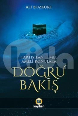 Tartışılan Temel Ameli Konulara Doğru Bakış, Ali Bozkurt
