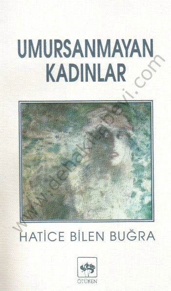 Umursanmayan Kadınlar, Hatice Bilen Buğra