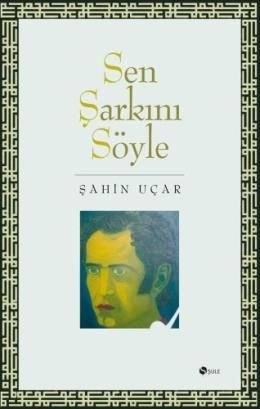Sen Şarkını Söyle, Şahin Uçar