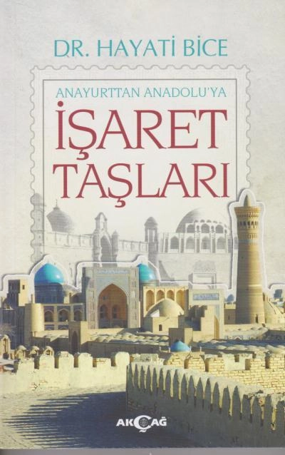 İşaret Taşları Anayurttan Anadolu'ya, Hayati Bice