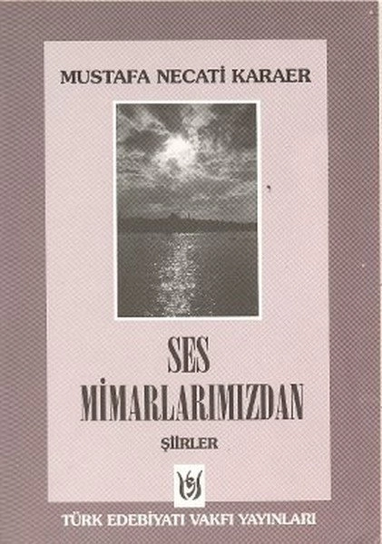 Ses Mimarlarımızdan Şiirler, Mustafa Necati Karaer