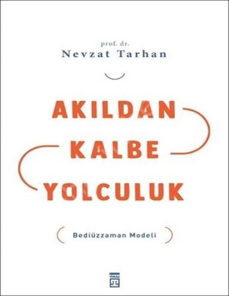 Akıldan Kalbe Yolculuk, Nevzat Tarhan, Bediüzzaman Modeli