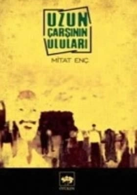 Uzun Çarşının Uluları, Mitat Enç