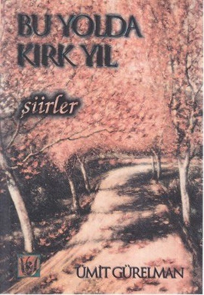 Bu Yolda Kırk Yıl, Ümit Gürelman