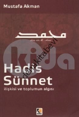 Hadis - Sünnet İlişkisi ve Toplumun Algısı, Mustafa Akman