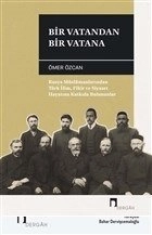Bir Vatandan Bir Vatana Rusya Müslümanlarından Türk İlim, Fikir ve Siyaset Hayatına Katkıda Buluna, Ömer Özcan