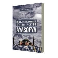 Mekke'den İstanbul'a Fetih Fatih Ayasofya İhsan Şenocak