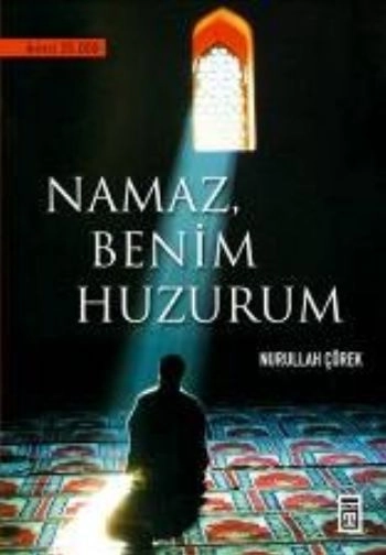 Namaz Benim Huzurum, Nurullah Çörek