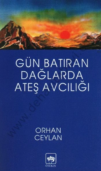 Gün Batıran Dağlarda Ateş Avcılığı, Orhan Ceylan