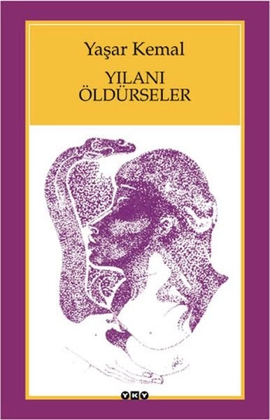 Yılanı Öldürseler, Yaşar Kemal