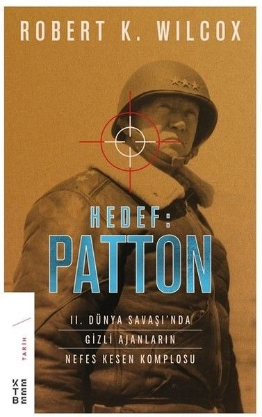 Hedef Patton II. Dünya Savaşında Gizli Ajanların Nefes Kesen Komplosu, Robert K. Wilcox
