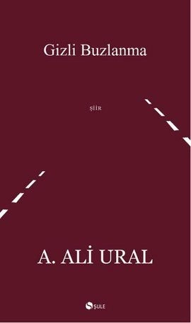 Gizli Buzlanma,  A. Ali Ural, Şule Yayınları