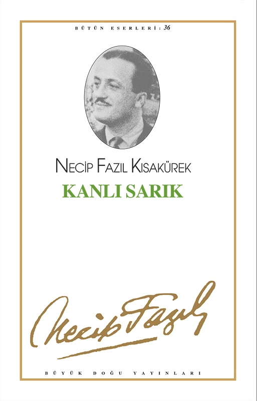 Kanlı Sarık : 30 - Necip Fazıl Bütün Eserleri, Büyük Doğu Yayınları