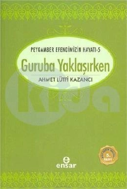 Guruba Yaklaşırken, Ensar Neşriyat