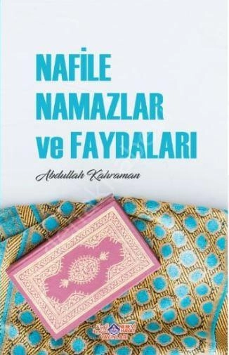 Nafile Namazlar ve Faydaları Abdullah Kahraman